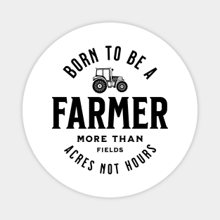 Born to be a farmer Magnet